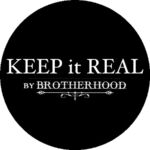 KEEP it REAL byBROTHERHOOD